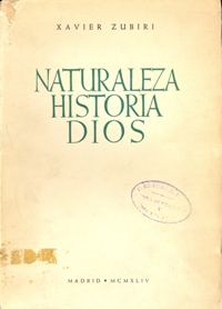 Zubiri, Javier. Naturaleza, Historia, Dios