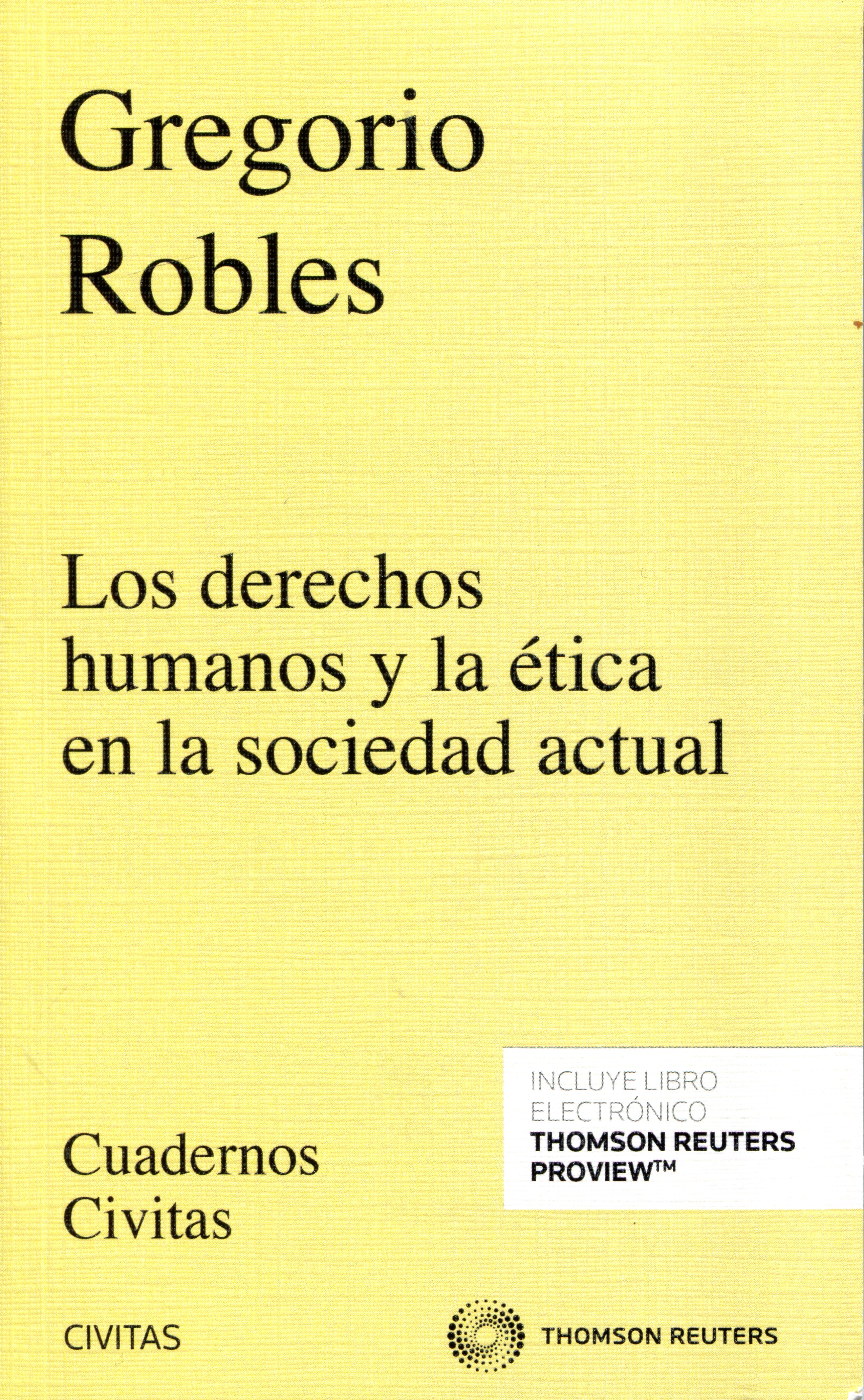 Los derechos humanos y la ética en la sociedad actual / Gregorio Robles . - 1ª ed. - 1992