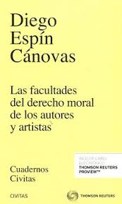 Las facultades del derecho moral de los autores y artistas / Diego Espín Cánovas. - 1ª ed. - 1991