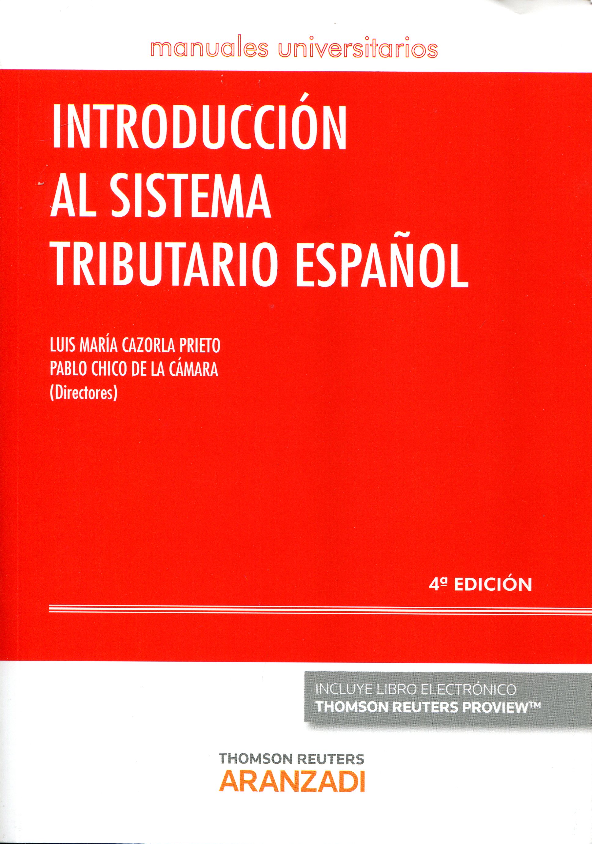 Introducción al sistema tributario español / Luis María Cazorla Prieto (director). - 4ª ed. - 2016