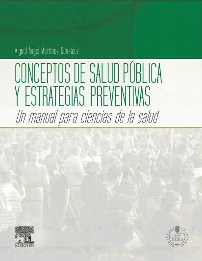 Martínez González. Conceptos de salud pública y estrategias preventivas: Un manual para Ciencias de la salud. 2013