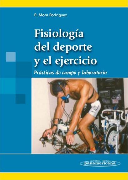Mora. Fisiología del deporte y el ejercicio. 1ª ed., 2010 (versión digital 2012)