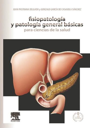Pastrana. Fisiopatología y patología general básicas para Ciencias de la salud. 2013