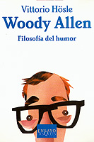 Woody Allen: filosofía del humor / Vittorio Hösle