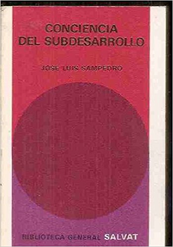Sampedro, J.L. Conciencia del subdesarrollo, Madrid : Salvat: Alianza Editorial, D.L. 1972