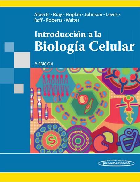 Alberts. Introducción a la biología celular. 3ª ed. 2011 (versión digital 2016) Alberts. Introducción a la biología celular. 3ª ed. 2011 (versión digital 2016)