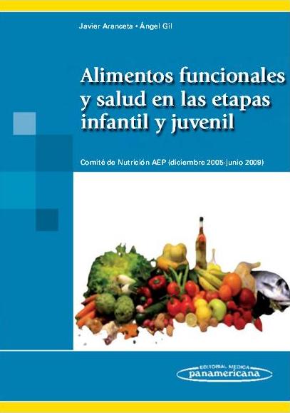 Aranceta. Alimentos funcionales y salud en las etapas infantil y juvenil. 2010