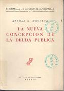 Portada Moulton, H.G. La nueva concepción de la deuda pública, Madrid : Revista de Occidente, 1947