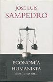 Economía humanista: algo más que cifras / José Luis Sampedro; introducción de Carlos Berzosa