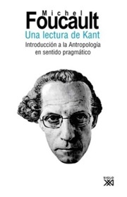 Una lectura de Kant : introducción a la "Antropología en sentido pragmático"