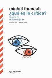 ¿Que es la crítica? : seguido de La cultura del sí. Sorbona,1978 / Berkeley,1983