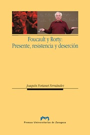Foucault y Rorty : presente, resistencia y deserción