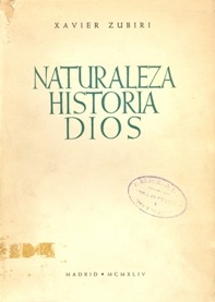 Zubiri, Javier. Naturaleza, Historia, Dios