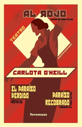 O'Neill, Carlota (1933) Al Rojo ; El paraíso perdido ; Paraíso recobrado. Madrid: Torremozas, 2021.