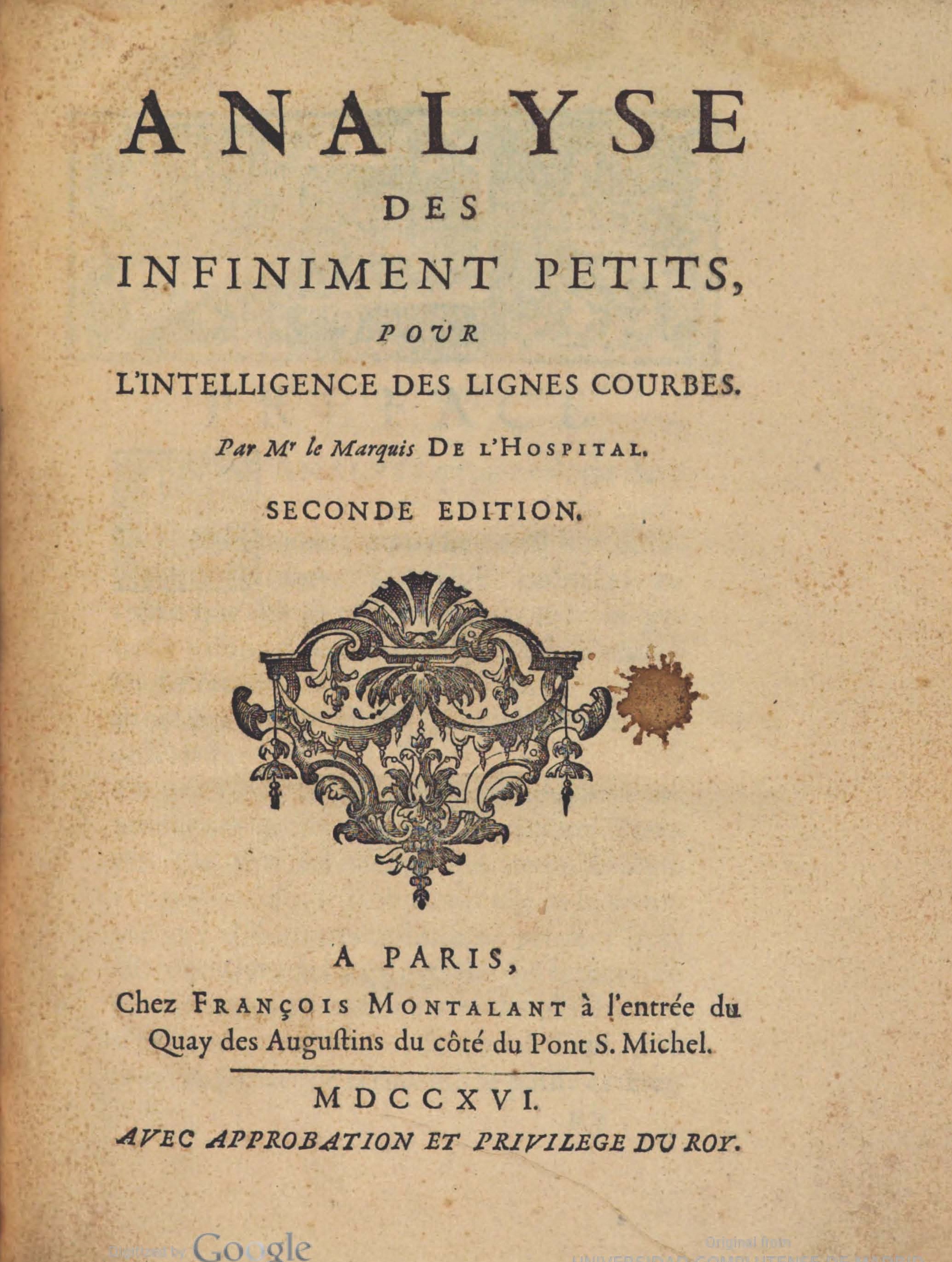 20- Guillaume-François-Antoine L´Hôpital. Analyse des infiniment petits, pour l'intelligence des lignes courbes, 1696