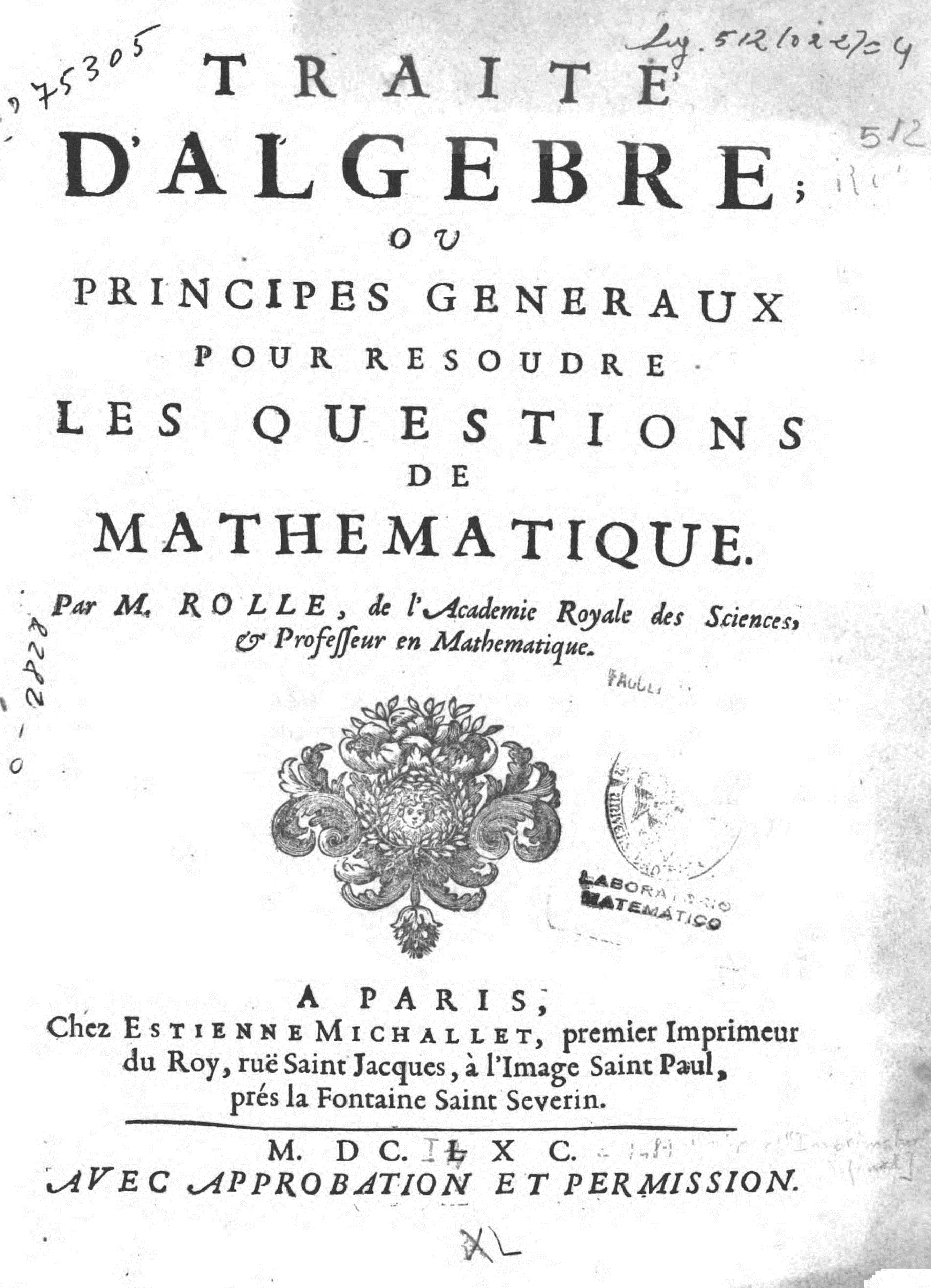 18- Michel Rolle. Traité d'algèbre ou principes généraux pour résoudre les questions de mathématique, 1690